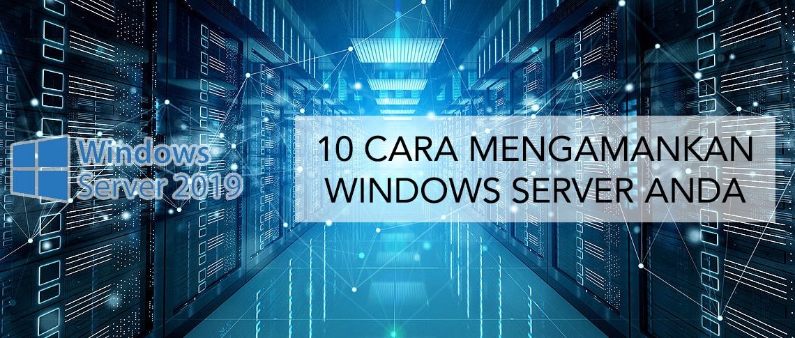 10 Cara Mengamankan Windows Server