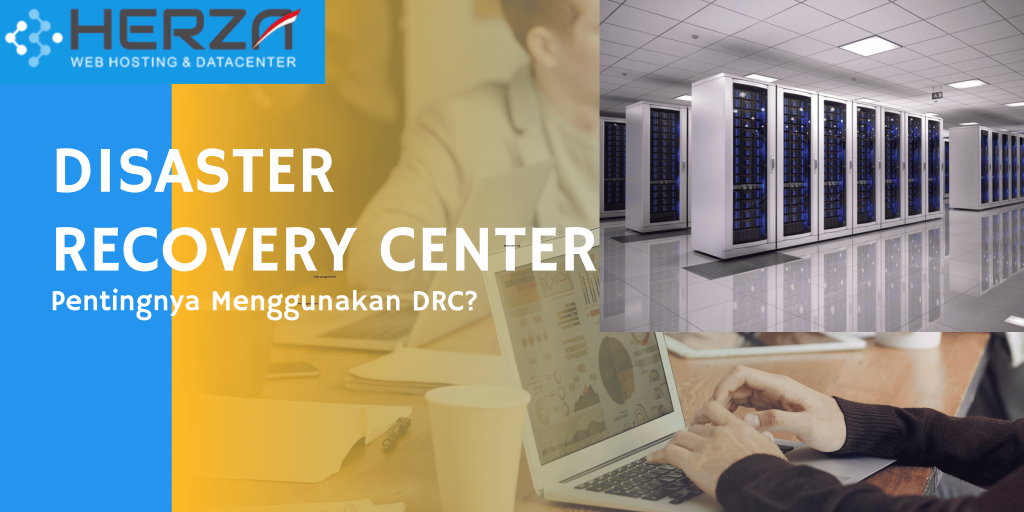 Apa Itu Disaster Recovery Center Pentingnya Menggunakan DRC