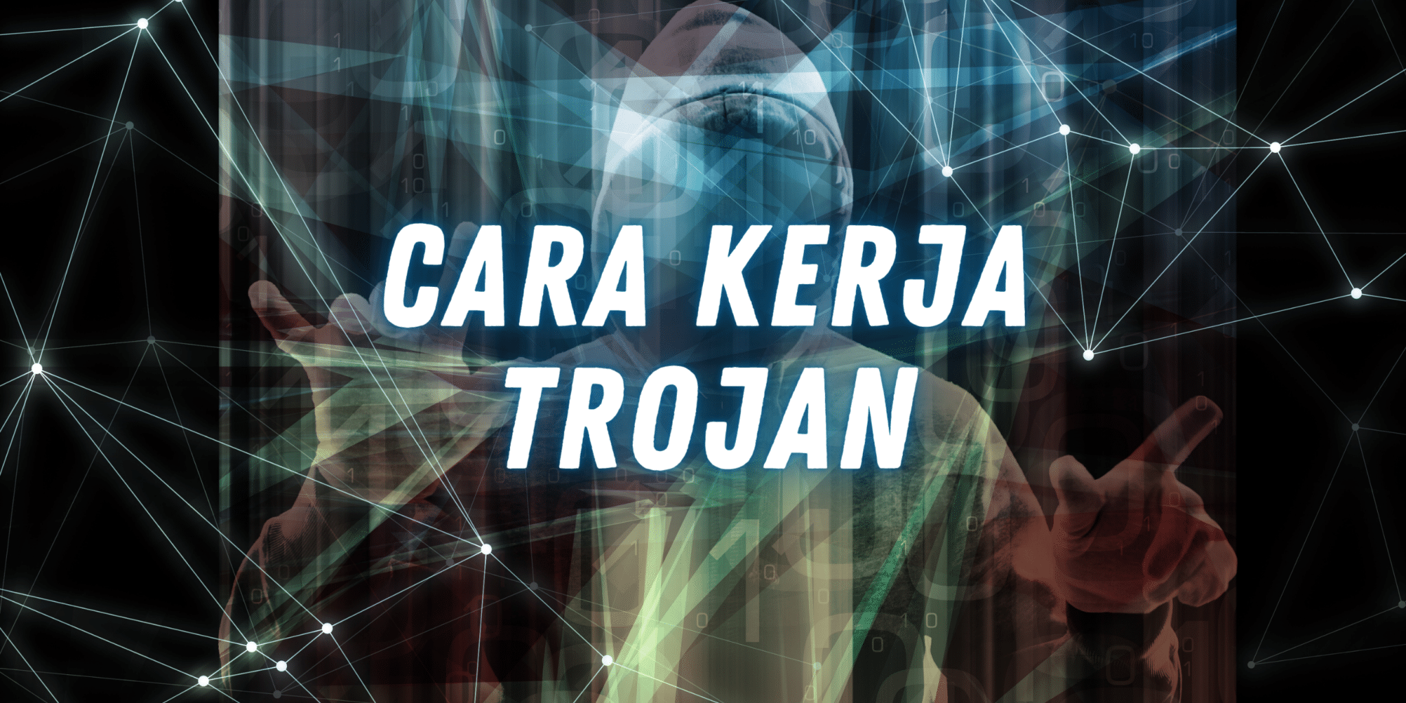 Cara Kerja Trojan Dan Tips Menghindarinya!