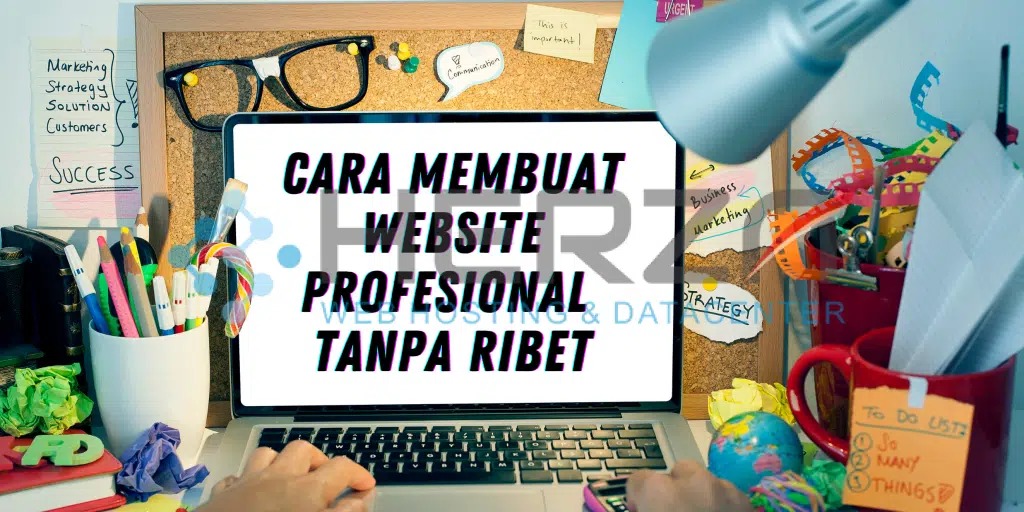 !0+ Cara Membuat Website Profesional Tanpa Ribet!