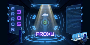 Error 305: Use Proxy